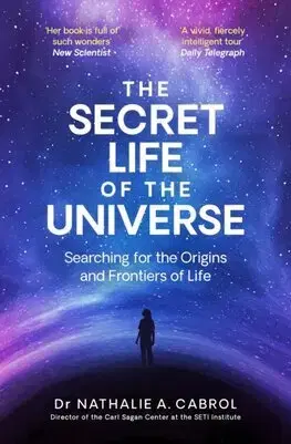 Astronómia, vesmír, fyzika The Secret Life of the Universe - Nathalie A. Cabrol
