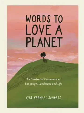 Odborná a náučná literatúra - ostatné Words to Love a Planet - Ella Frances Sanders