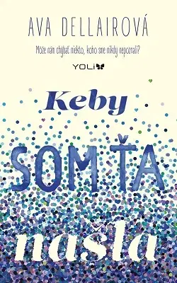 Young adults Keby som ťa našla - Ava Dellairová,Adriana Sýkorčínová