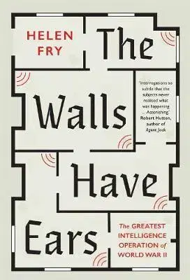 História - ostatné Walls Have Ears: The Greatest Intelligence Operation of World War II - Helen Fry