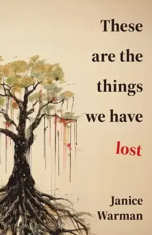 Poézia These are the Things we Have Lost - Janice Warman