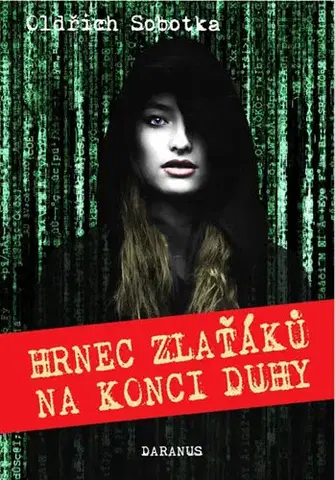 Detektívky, trilery, horory Hrnec zlaťáků na konci duhy - Oldřich Sobotka