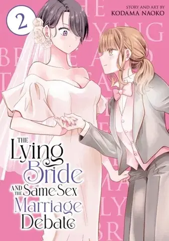 Beletria - ostatné The Lying Bride and the Same-Sex Marriage Debate Vol. 2 - Kodama Naoko