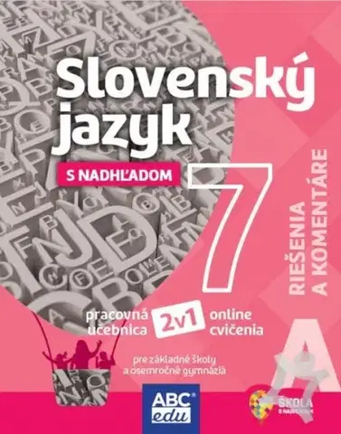 Slovenský jazyk Slovenský jazyk 7 A pre základné školy a sekundu - Riešenia a komentáre - Kolektív autorov