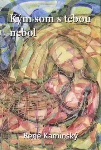 Slovenská poézia Kým som s tebou nebol - René Kaminsky