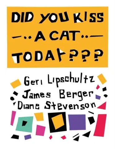 Encyklopédie pre deti a mládež - ostatné Did You Kiss A Cat Today??? - Diane Stevenson,James Berger,Geri Lipschultz