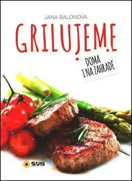 Grilovanie, Wok Grilujeme Doma i na zahradě - Jana Balonová