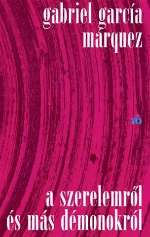 Svetová beletria A szerelmekről és más démonokról - Gabriel García Márquez