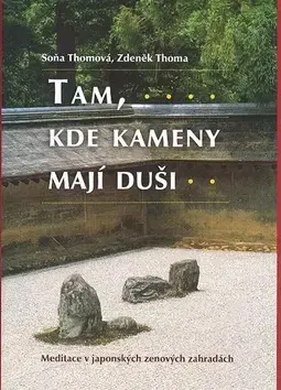Citáty, výroky, aforizmy, príslovia, porekadlá Tam, kde kameny mají duši - Soňa Thomová,Zdeněk Thoma