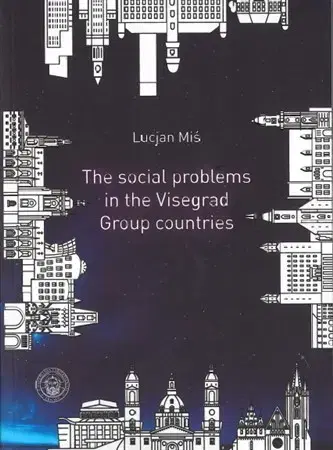 Sociológia, etnológia The social problems in the Visegrad Group countries - Lucjan Miś