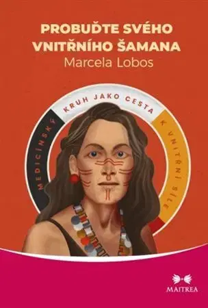 Ezoterika Probuďte svého vnitřního šamana - Marcela Lobos