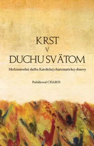 Kresťanstvo Krst v Duchu Svätom - Doktrinálna komisia Medzinárodnej služby Katolíckej charizmatickej obnovy