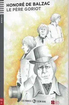 Zjednodušené čítanie Le Pere Goriot-Seniors 4 + CD - Honoré de Balzac