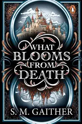 Sci-fi a fantasy What Blooms From Death - S. M. Gaither