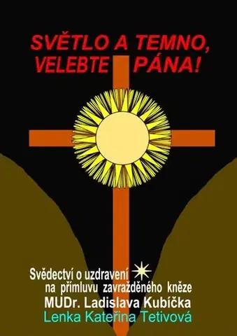 Náboženstvo - ostatné Světlo a temno, velebte pána! - Lenka Kateřina Tetivová