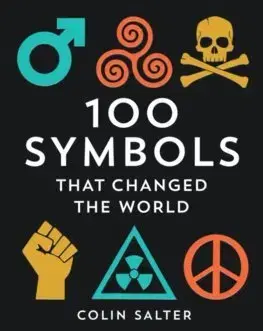 Dizajn, úžitkové umenie, móda 100 Symbols That Changed the World - Colin Salter