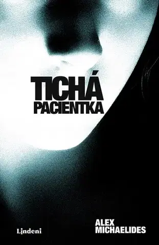 Detektívky, trilery, horory Tichá pacientka - Alex Michaelides
