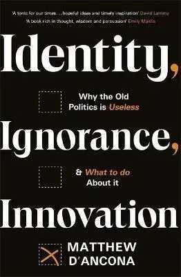 Politológia Identity, Ignorance, Innovation - Matthew d'Ancona