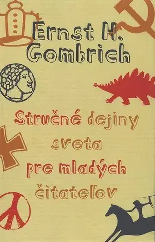Pre deti a mládež Stručné dejiny sveta pre mladých čitateľov - Ernst H. Gombrich