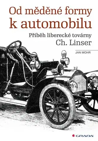 Auto, moto Od měděné formy k automobilu - Jan Mohr