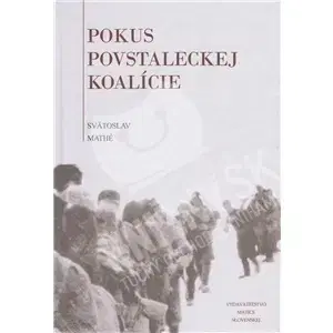 Slovenské a české dejiny Pokus povstaleckej koalície - Svätoslav Mathé