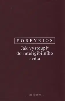 Filozofia Jak vystoupit do inteligibilního světa - Porfyrios