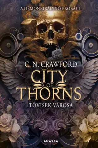 Sci-fi a fantasy City of Thorns - Tövisek városa - Démonkirálynő próbái 1. - C.N. Crawford