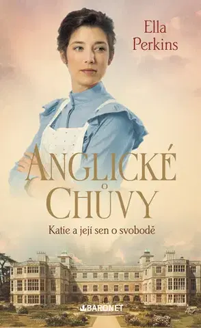 Historické romány Anglické chůvy: Katie a její sen o svobodě - Ella Perkins
