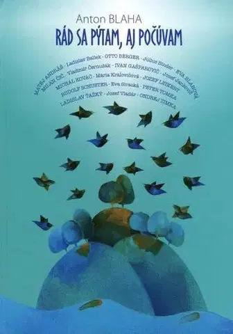 Biografie - ostatné Rád sa pýtam, aj počúvam - Anton Blaha