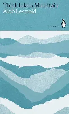Ekológia, meteorológia, klimatológia Think Like a Mountain - Aldo Leopold