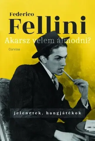 Svetová beletria Akarsz velem álmodni? - Federico Fellini
