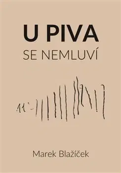 Česká beletria U piva se nemluví - Marek Blažíček