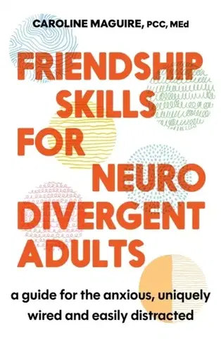 Motivačná literatúra Friendship Skills for Neurodivergent Adults - Caroline Maguire