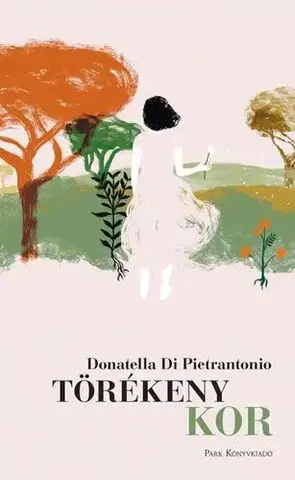 Svetová beletria Törékeny kor - Donatella di Pietrantonio