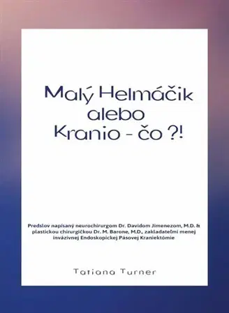 Medicína - ostatné Malý helmáčik alebo Kranio - čo?! - Tatiana Turner