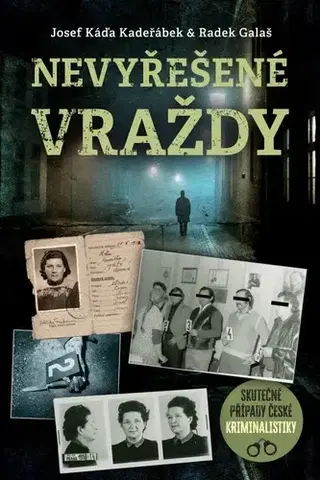 Skutočné príbehy Nevyřešené vraždy - Josef Káďa Kadeřábek,Radek Galaš