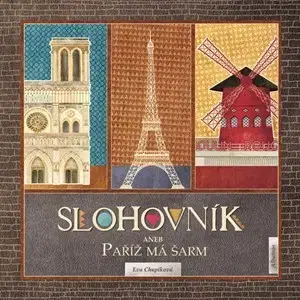 Pre deti a mládež - ostatné Slohovník aneb Paříž má šarm - Eva Chupíková,Eva Chupíková
