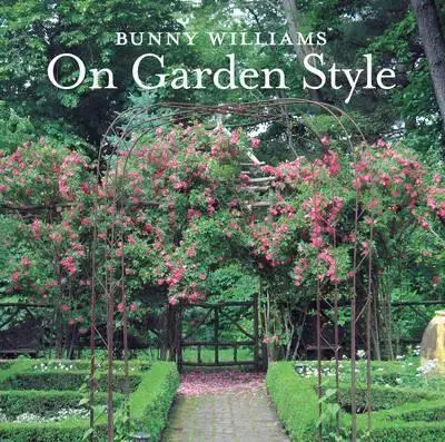 Záhrada Bunny Williams On Garden Style - Bunny Williams