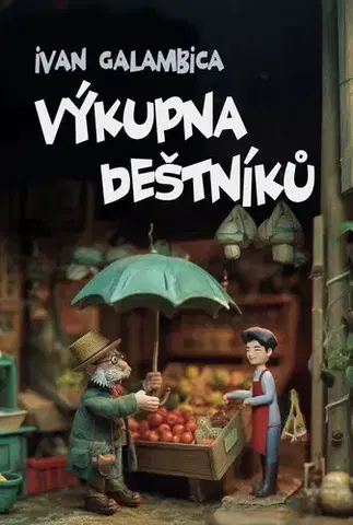 Novely, poviedky, antológie Výkupna deštníků - Ivan Galambica