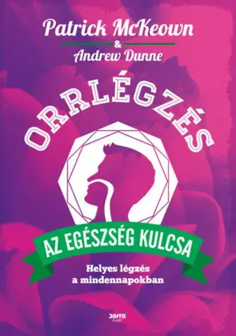 Zdravie, životný štýl - ostatné Orrlégzés - Helyes légzés a mindennapokban - Patrick McKeown
