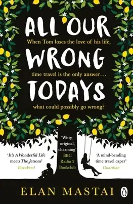 Cudzojazyčná literatúra All Our Wrong Todays - Elan Mastai