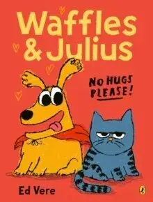 Rozprávky Waffles and Julius: No Hugs Please - Ed Vere