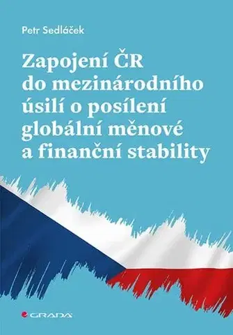 Financie, finančný trh, investovanie Zapojení ČR do mezinárodního úsilí o posílení globální měnové a finanční stability - Petr Sedláček