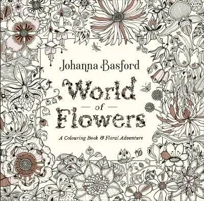 Maľovanky pre dospelých World of Flowers : A Colouring Book and Floral Adventure - Johanna Basford