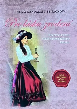 Historické romány Po stopách očkajovského rodu 3: Pre lásku zrodení - Tereza Kandalaft Beňačková