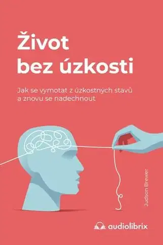 Rozvoj osobnosti Život bez úzkosti - Judson Brewer