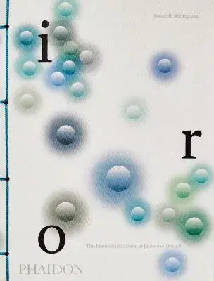Dizajn, úžitkové umenie, móda Iro: The Essence of Colour in Japanese Design - Rossella Menegazzo