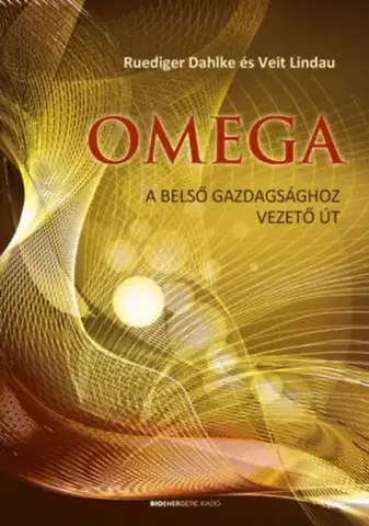 Ezoterika - ostatné Omega - A belső gazdagsághoz vezető út - Veit Lindau,Dahlke Ruediger