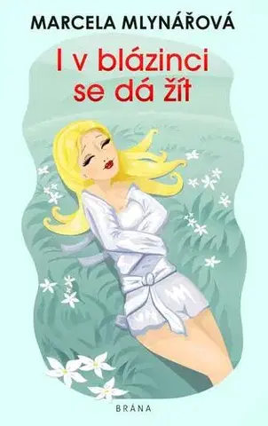 Humor a satira I v blázinci se dá žít - Marcela Mlynářová
