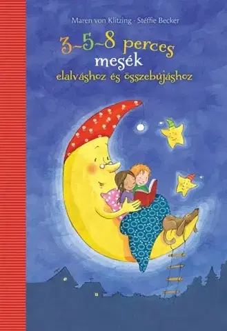 Rozprávky 3-5-8 perces mesék elalváshoz és összebújáshoz - Maren von Klitzing